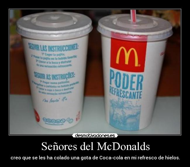 Señores del McDonalds - creo que se les ha colado una gota de Coca-cola en mi refresco de hielos.