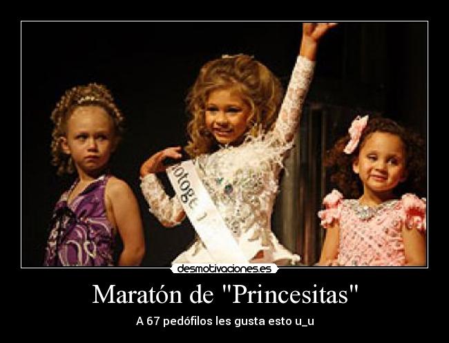 Maratón de Princesitas - A 67 pedófilos les gusta esto u_u