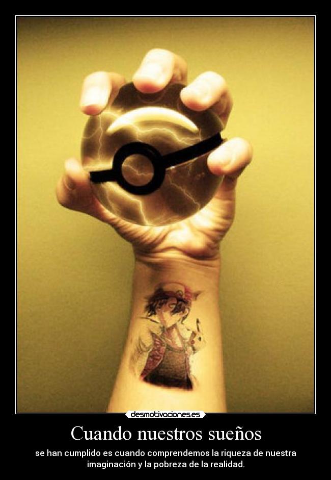 Cuando nuestros sueños - se han cumplido es cuando comprendemos la riqueza de nuestra
imaginación y la pobreza de la realidad.