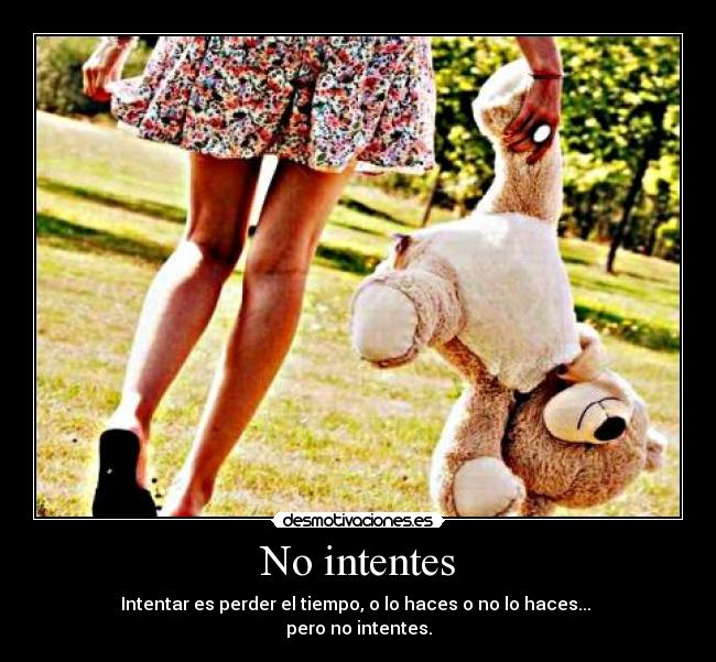 No intentes -