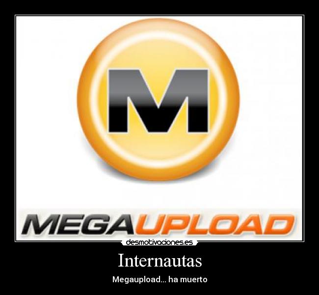 Internautas - Megaupload... ha muerto
