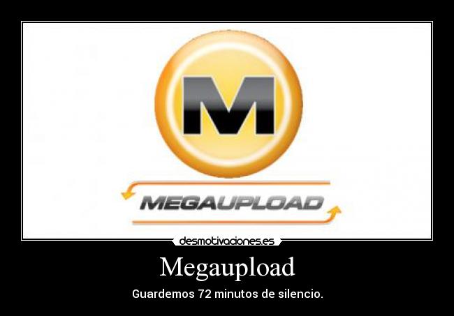 Megaupload - Guardemos 72 minutos de silencio.