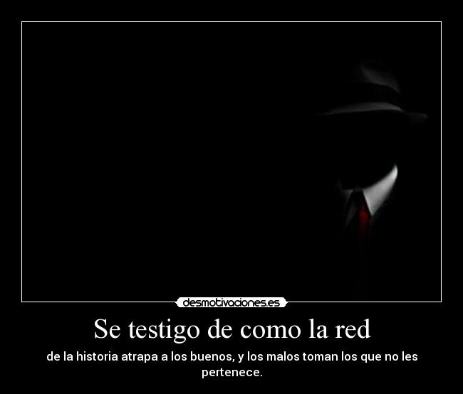 carteles testigo como red historia atrapa los buenos los malos toman los que les perten desmotivaciones