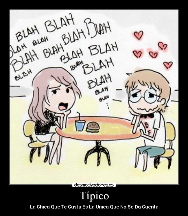 Típico - La Chica Que Te Gusta Es La Unica Que No Se Da Cuenta