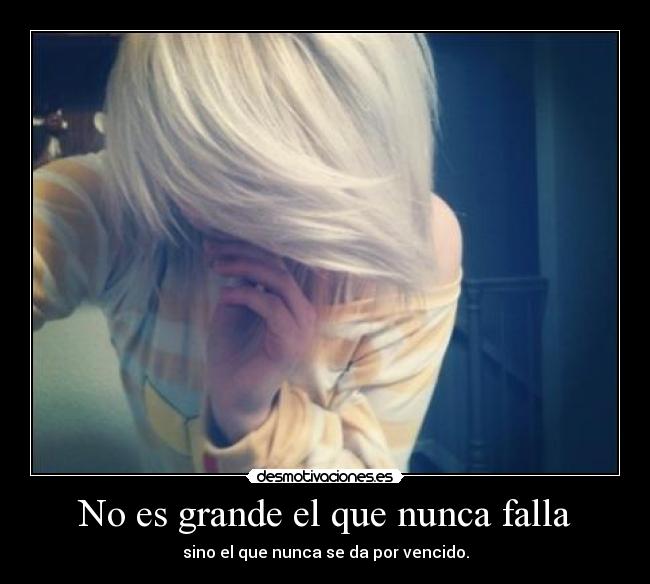 No es grande el que nunca falla - 