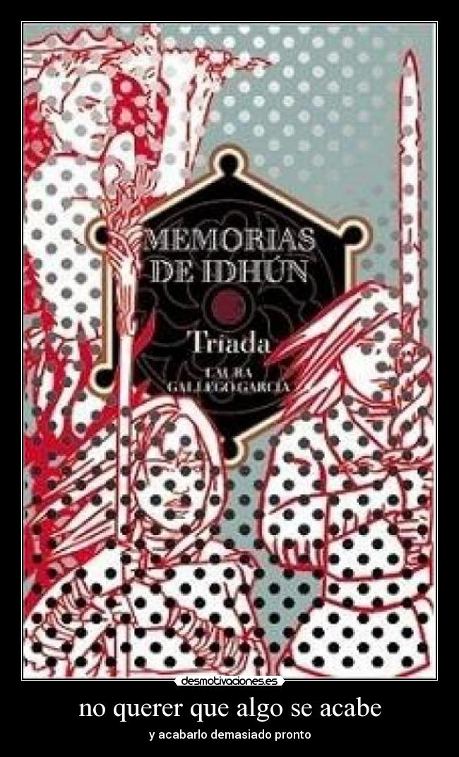 no querer que algo se acabe - 