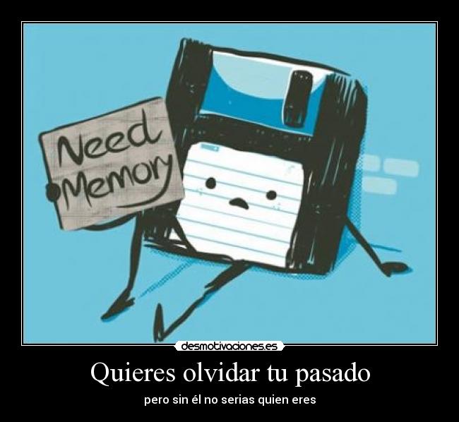 carteles olvidar pasado modo fapping ing direct yeah memory memor memo nanana dicho memo desmotivaciones
