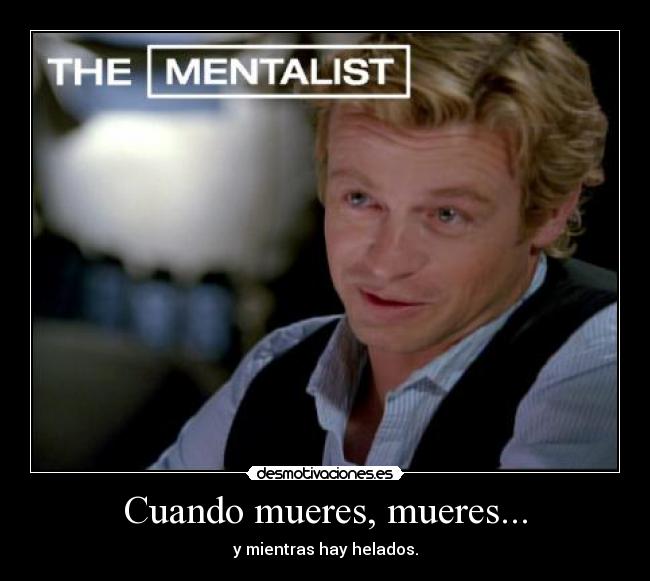 Cuando mueres, mueres... - y mientras hay helados.