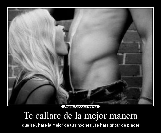 Te callare de la mejor manera -