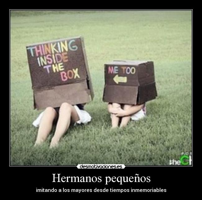 Hermanos pequeños - imitando a los mayores desde tiempos inmemoriables