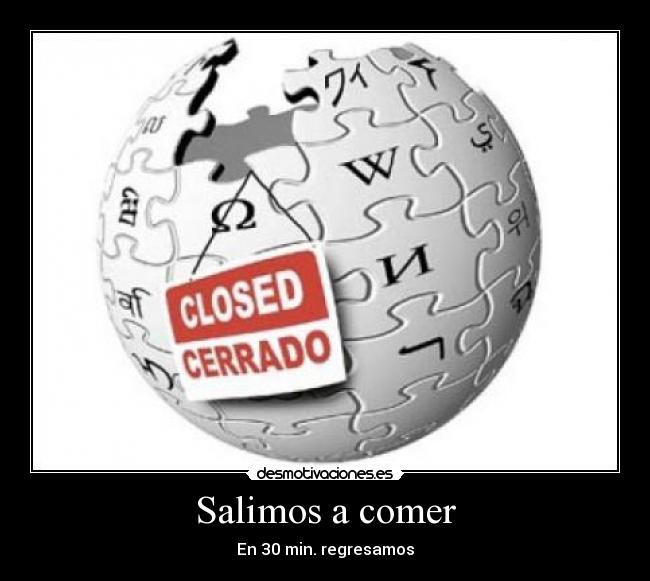 Salimos a comer - En 30 min. regresamos