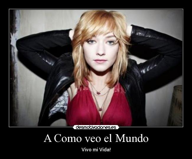 A Como veo el Mundo - Vivo mi Vida!