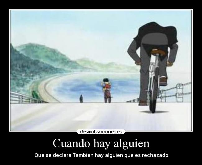 Cuando hay alguien - Que se declara Tambien hay alguien que es rechazado