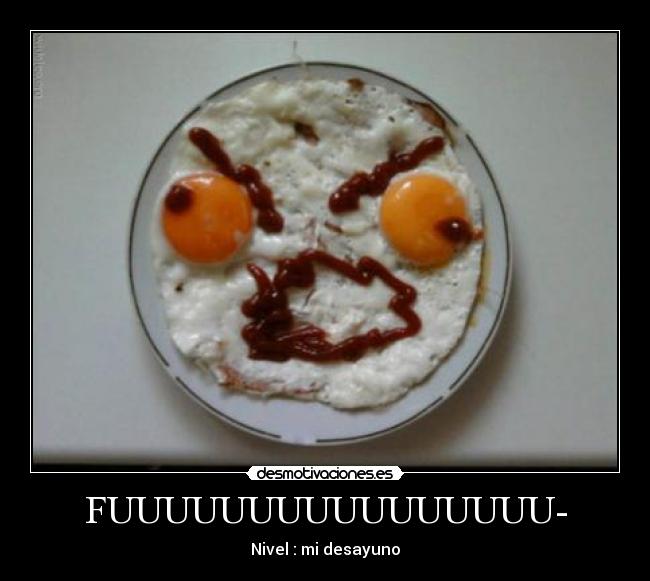carteles fuuuuu desayuno desmotivaciones
