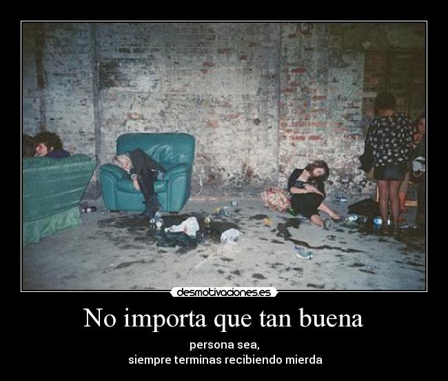 No importa que tan buena -