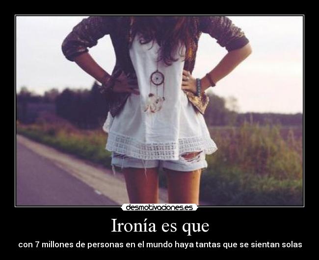 Ironía es que -