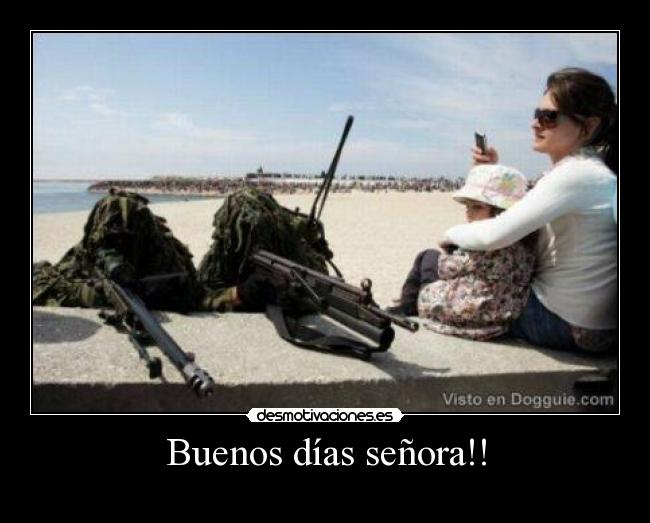Buenos días señora!! -
