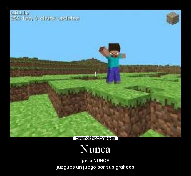 Nunca - pero NUNCA
juzgues un juego por sus graficos