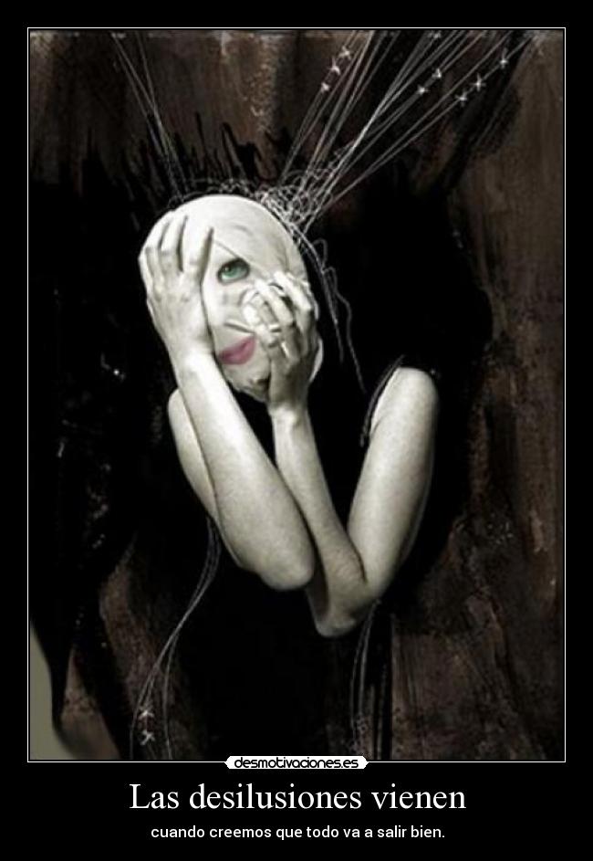 Las desilusiones vienen -