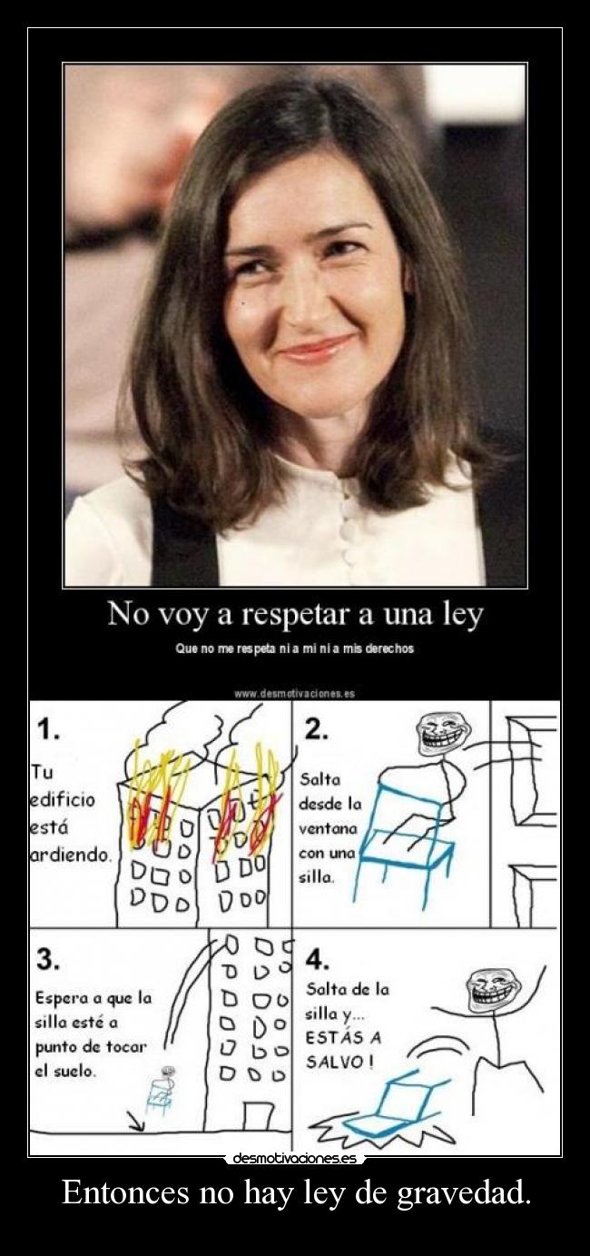 Entonces no hay ley de gravedad. -