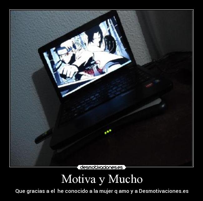 Motiva y Mucho - Que gracias a el  he conocido a la mujer q amo y a Desmotivaciones.es