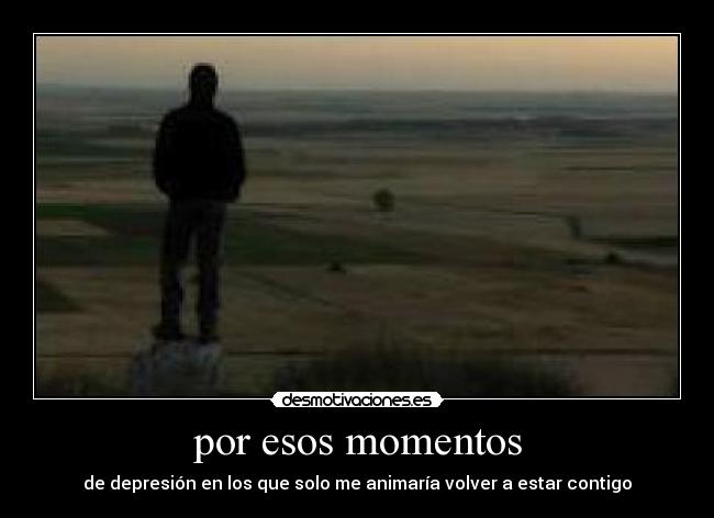 por esos momentos -