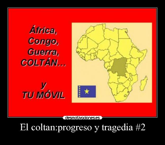El coltan:progreso y tragedia #2 - 