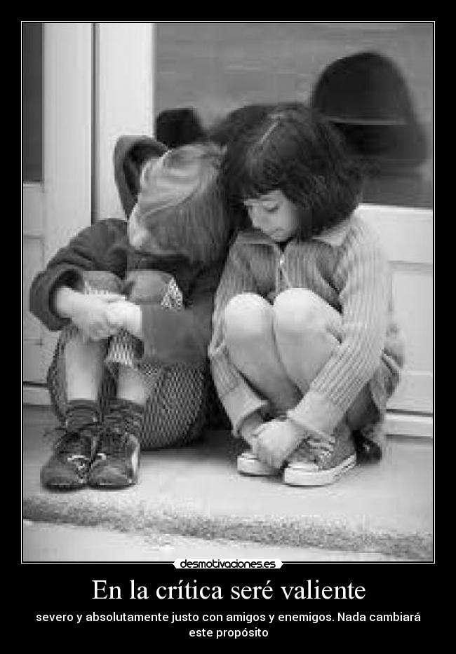En la crítica seré valiente - severo y absolutamente justo con amigos y enemigos. Nada cambiará este propósito