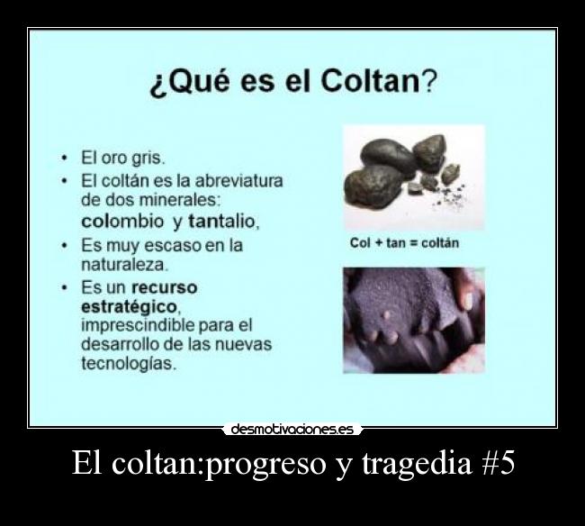 El coltan:progreso y tragedia #5 - 