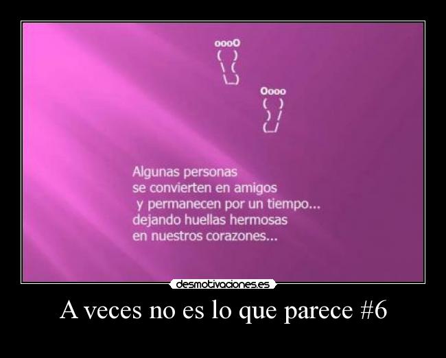 A veces no es lo que parece #6 -