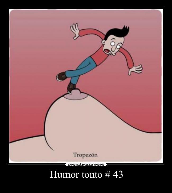 Humor tonto # 43 -