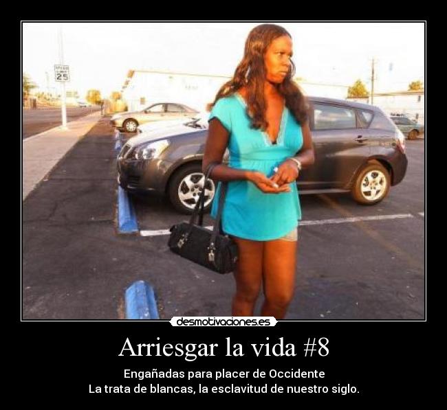 Arriesgar la vida #8 - Engañadas para placer de Occidente
La trata de blancas, la esclavitud de nuestro siglo.