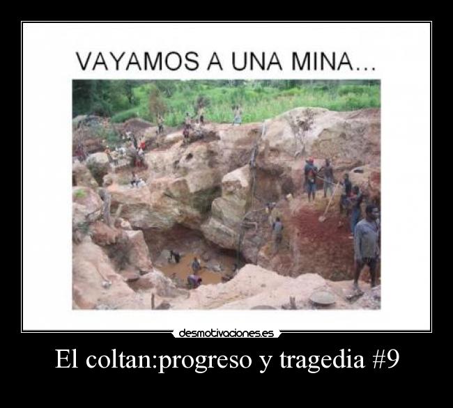 El coltan:progreso y tragedia #9 - 