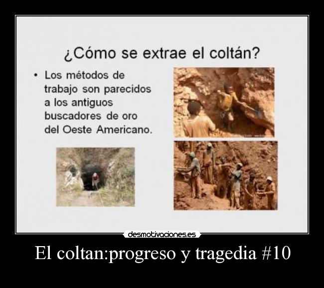 El coltan:progreso y tragedia #10 - 