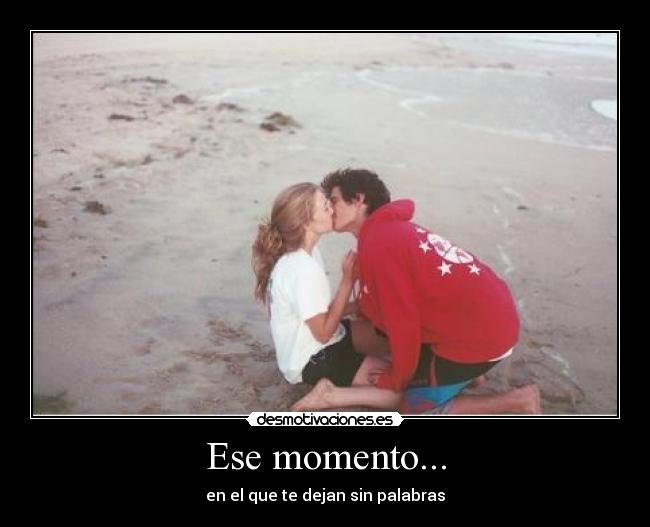 Ese momento... -