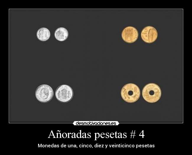 Añoradas pesetas # 4 - Monedas de una, cinco, diez y veinticinco pesetas