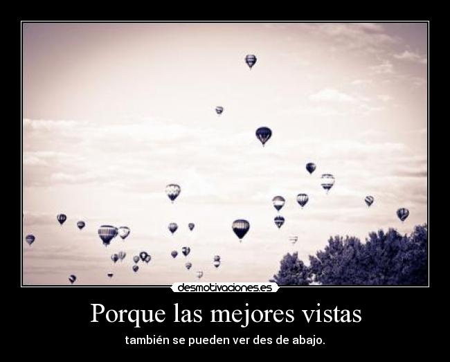 Porque las mejores vistas -