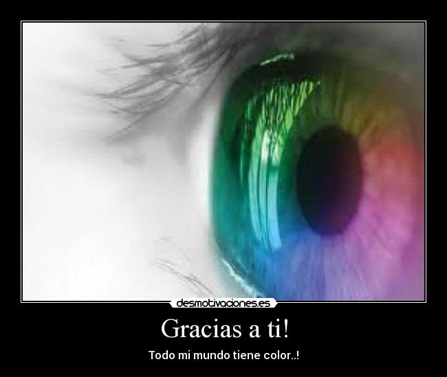 Gracias a ti! - Todo mi mundo tiene color..!