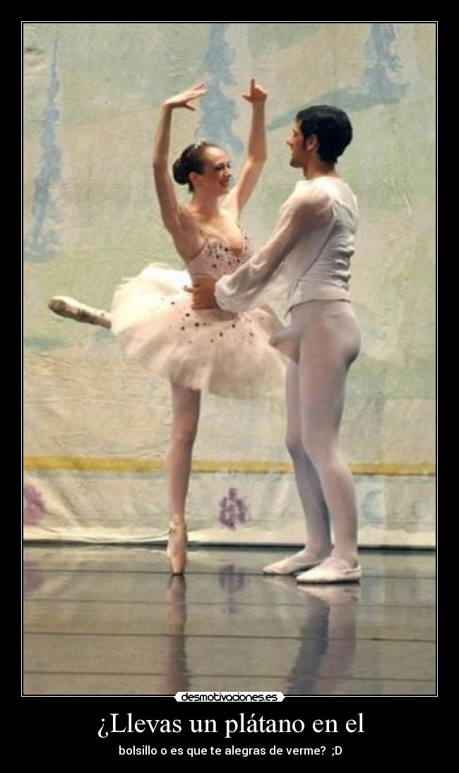 ¿Llevas un plátano en el - bolsillo o es que te alegras de verme?  ;D