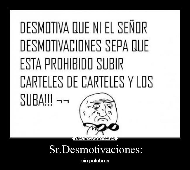 Sr.Desmotivaciones: - 