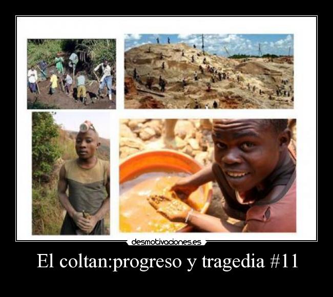 El coltan:progreso y tragedia #11 - 
