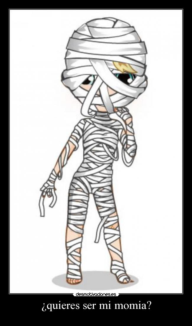 ¿quieres ser mi momia? - 