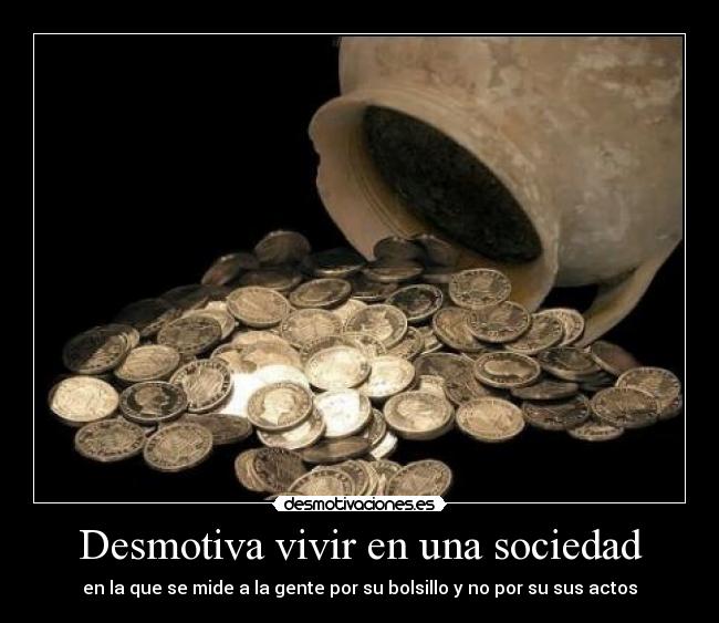 Desmotiva vivir en una sociedad -