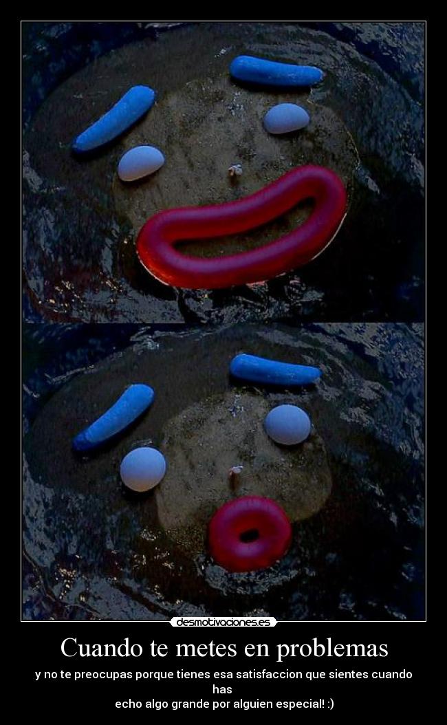 Cuando te metes en problemas -