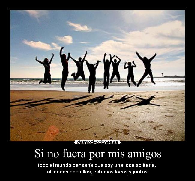 Si no fuera por mis amigos - 