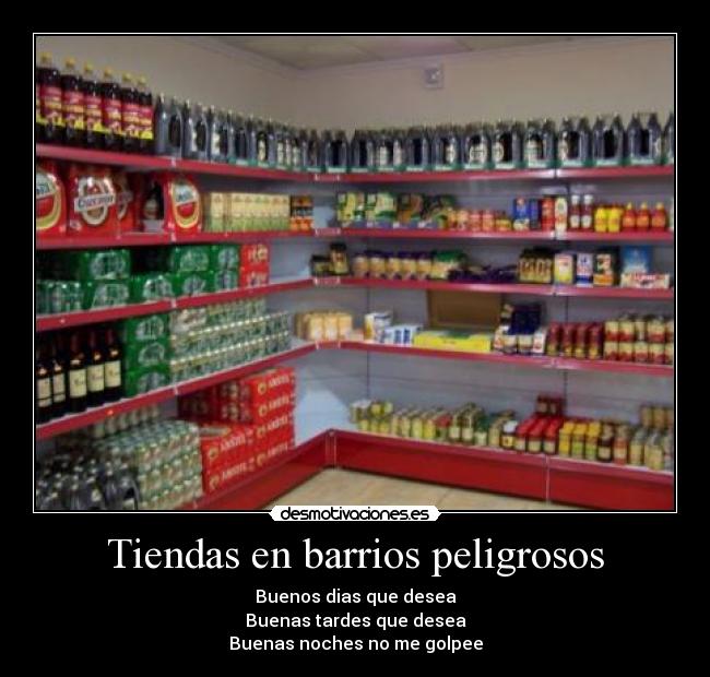 Tiendas en barrios peligrosos -