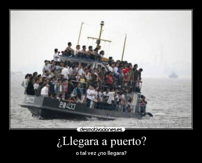 ¿Llegara a puerto? - o tal vez ¿no llegara?