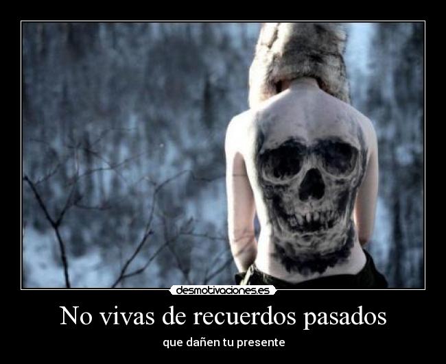 No vivas de recuerdos pasados - 
