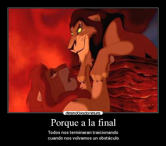 Porque a la final -