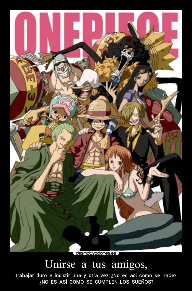 Unirse a tus amigos, - trabajar duro e insistir una y otra vez. ¿No es así como se hace?
¿NO ES ASÍ COMO SE CUMPLEN LOS SUEÑOS?
